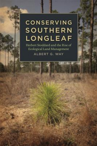 Carte Conserving Southern Longleaf Albert G. Way
