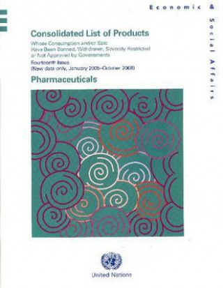 Carte Consolidated List of Products whose Consumption and/or Sale Have been Banned, Withdrawn, Severely Restricted or not Approved by Governments United Nations