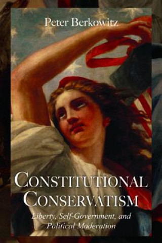 Książka Constitutional Conservatism Peter Berkowitz