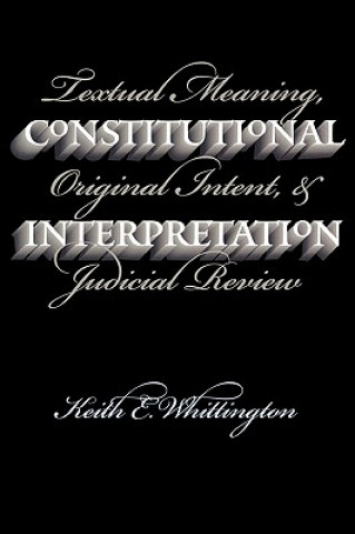 Könyv Constitutional Interpretation Keith E. Whittington