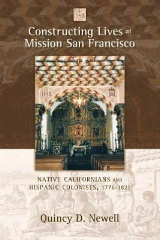 Carte Constructing Lives at Mission San Francisco Quincy D. Newell