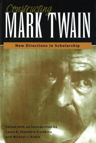Knjiga Constructing Mark Twain Michael J. Kiskis
