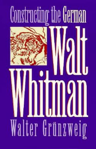 Книга Constructing the German Walt Whitman Walter Grunzweig