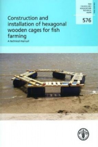 Libro Construction and installation of hexagonal wooden cages for fish farming Alessandro Lovatelli