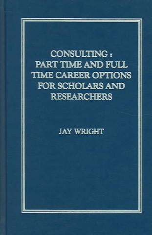 Carte Consulting: Part Time And Full Time Career Options For Scholars And Researchers Jay Wright