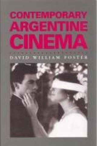 Kniha Contemporary Argentine Cinema David William Foster