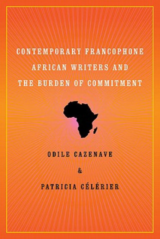 Kniha Contemporary Francophone African Writers and the Burden of Commitment Patricia Celerier