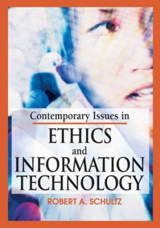 Kniha Contemporary Issues in Ethics and Information Technology Robert A. Schultz