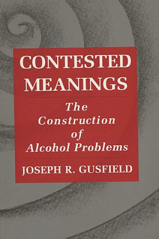 Kniha Contested Meanings Joseph R. Gusfield