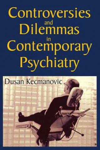 Kniha Controversies and Dilemmas in Contemporary Psychiatry Dusan Kecmanovic