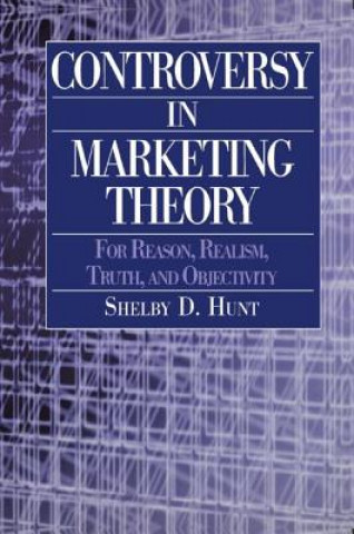Carte Controversy in Marketing Theory: For Reason, Realism, Truth and Objectivity Shelby D. Hunt