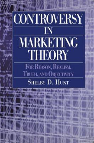 Livre Controversy in Marketing Theory: For Reason, Realism, Truth and Objectivity Shelby D. Hunt