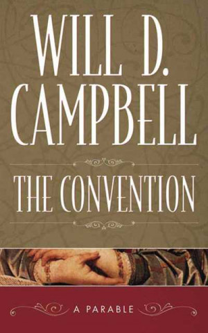 Könyv Convention: A Parable, The: A Parable (P368/Mrc) Will D Campbell