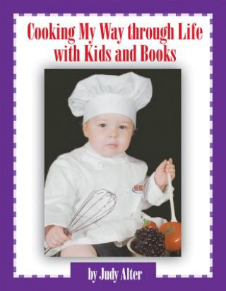 Könyv Cooking My Way Through Life with Kids and Books Judy Alter