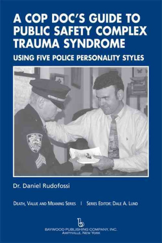 Könyv Cop Doc's Guide to Public Safety Complex Trauma Syndrome Daniel Rudofossi