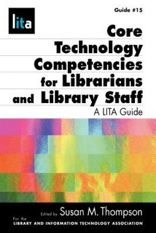 Книга Core Technology Competencies For Librarians And Library Staff Thompson