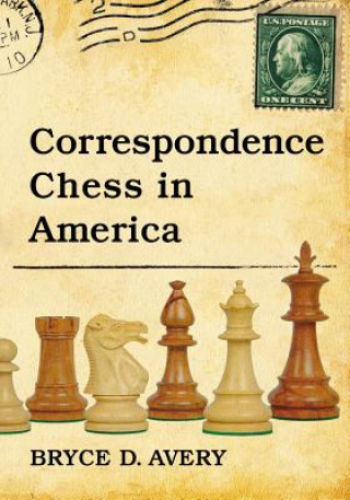 Livre Correspondence Chess in America Bryce D. Avery