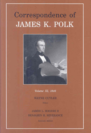 Knjiga Correspondence of James K. Polk, Vol. 11 
