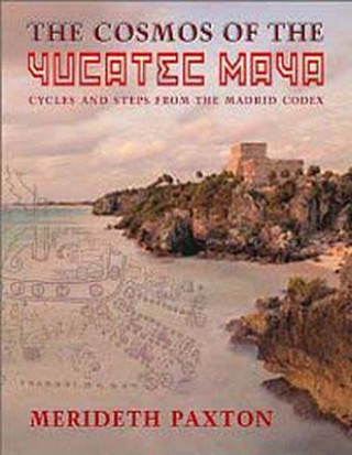 Book Cosmos of the Yucatec Maya Meredith Paxton