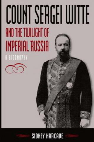 Knjiga Count Sergei Witte and the Twilight of Imperial Russia Sidney Harcave