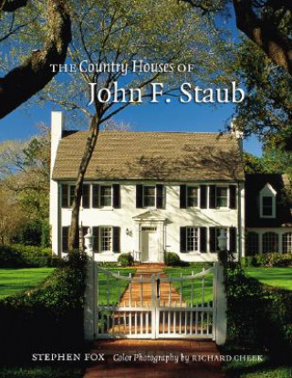 Kniha Country Houses of John F. Staub Stephen Fox