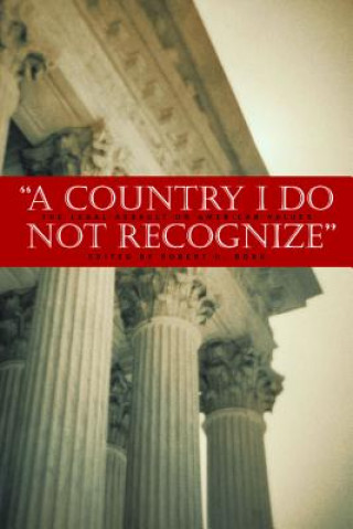 Carte Country I Do Not Recognize Robert H. Bork