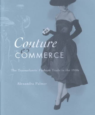 Kniha Couture and Commerce Alexandra Palmer