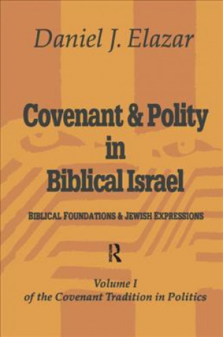 Carte Covenant and Polity in Biblical Israel Daniel Judah Elazar