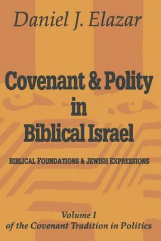 Carte Covenant and Polity in Biblical Israel Daniel Judah Elazar