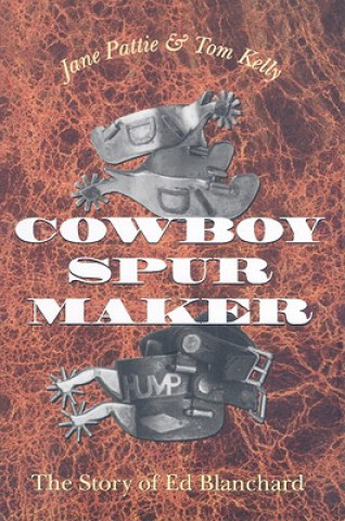Kniha Cowboy Spur Maker Tom Kelly