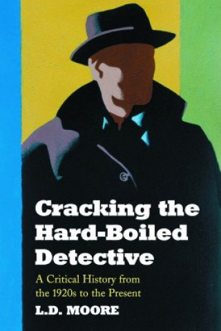 Könyv Cracking the Hard-boiled Detective Lewis D. Moore