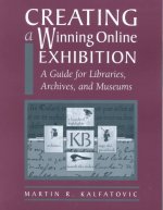 Carte Creating a Winning Online Exhibition Martin R. Kalfatovic