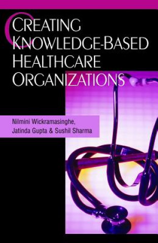 Book Creating Knowledge-Based Healthcare Organizations Sushil Sharma