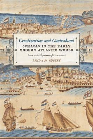 Book Creolization and Contraband Linda M. Rupert