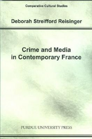 Könyv Crime and Media in Contemporary France Deborah Streifford Reisinger