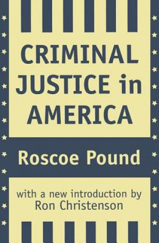 Book Criminal Justice in America Roscoe Pound