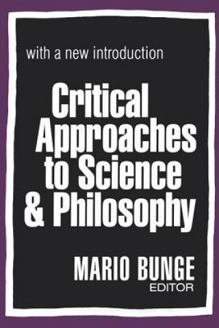 Książka Critical Approaches to Science and Philosophy Mario Bunge