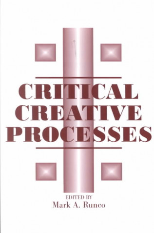 Knjiga Critical Creative Processes Runco Runco