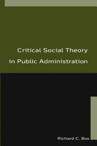 Carte Critical Social Theory in Public Administration Richard C. Box