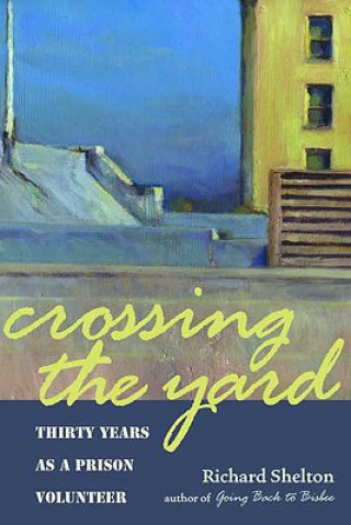 Kniha Crossing the Yard Richard Shelton