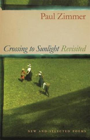 Carte Crossing to Sunlight Revisited Paul Zimmer