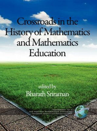 Książka Crossroads In The History Of Mathematics And Mathematics Education Bharath Sriraman