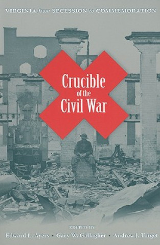 Buch Crucible of the Civil War Edward L Ayers