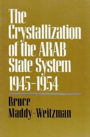 Kniha Crystallization of the Arab State System, 1945-1954 Bruce Maddy-Weitzman