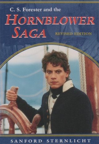 Kniha C. S. Forester and the Hornblower Saga, Revised Edition Sanford Sternlicht