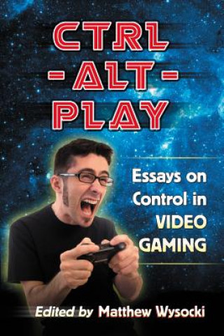 Knjiga Ctrl-Alt-Play Matthew Wysocki
