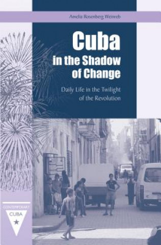 Książka Cuba in the Shadow of Change Amelia Rosenberg Weinreb