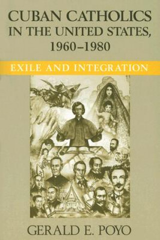 Книга Cuban Catholics in the United States, 1960-1980 Gerald E. Poyo