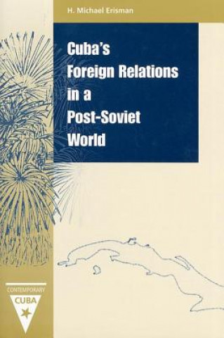 Knjiga Cuba's Foreign Relations in a Post-Soviet World H.Michael Erisman