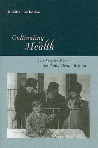 Kniha Cultivating Health Jennifer Lisa Koslow